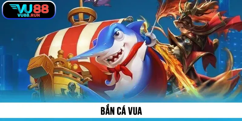 Bắn Cá Vua