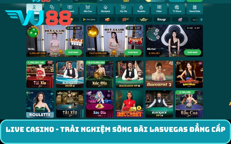 Live Casino - Trải nghiệm sòng bài LasVegas đẳng cấp